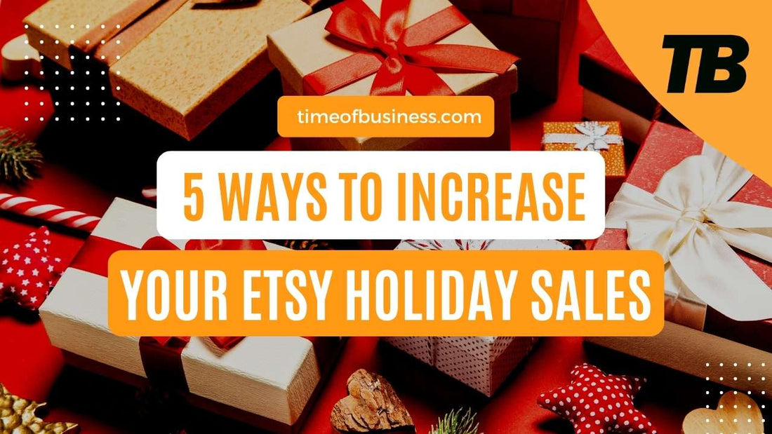 5 Ways to Increase your Etsy Holiday Sales