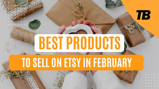 What are the Best Products to Sell on Etsy in February?