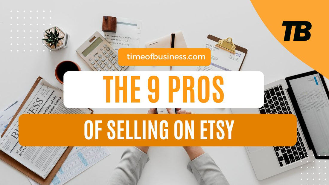 The 9 Pros of Selling on Etsy | Should You or Should You Not Sell on Etsy?